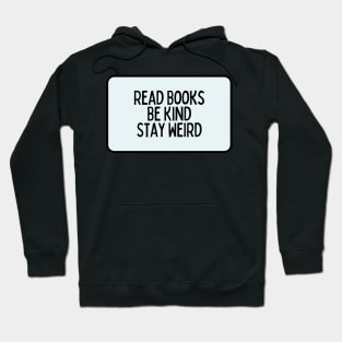 Read Books, Be Kind, Stay Weird - Inspiring Quotes Hoodie